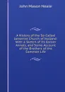 A History of the So-Called Jansenist Church of Holland: With a Sketch of Its Earlier Annals, and Some Account of the Brothers of the Common Life - John Mason Neale