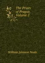 The Priors of Prague, Volume 2 - William Johnson Neale