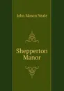 Shepperton Manor - John Mason Neale