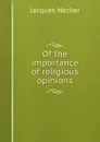 Of the importance of religious opinions. - Jacques Necker