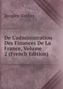 De L.administration Des Finances De La France, Volume 2 (French Edition) - Jacques Necker