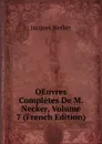 OEuvres Completes De M. Necker, Volume 7 (French Edition) - Jacques Necker