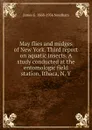 May flies and midges of New York. Third report on aquatic insects. A study conducted at the entomologic field station, Ithaca, N. Y. - James G. 1868-1956 Needham