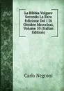 La Bibbia Volgare Secondo La Rara Edizione Del I Di Ottobre Mcccclxxi, Volume 10 (Italian Edition) - Carlo Negroni