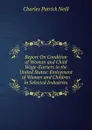 Report On Condition of Woman and Child Wage-Earners in the United States: Emloyment of Women and Children in Selected Industries - Charles Patrick Neill