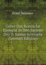 Ueber Das Komische Element in Den Satiren Des D. Junius Juvenalis (German Edition) - Ernst Neissner