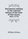Documents relating to the colonial history of the state of New Jersey, 1631-1776 - William Nelson