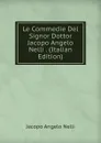 Le Commedie Del Signor Dottor Jacopo Angelo Nelli . (Italian Edition) - Jacopo Angelo Nelli