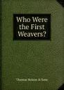 Who Were the First Weavers. - Thomas Nelson