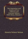 The Dispatches and Letters of Vice Admiral Lord Viscount Nelson: With Notes, Volume 2 - Horatio Nelson Nelson