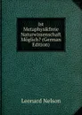 Ist Metaphysikfreie Naturwissenschaft Moglich. (German Edition) - Leonard Nelson