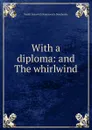 With a diploma: and The whirlwind - Vasilii Ivanovich Nemirovich-Danchenko