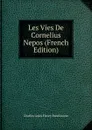 Les Vies De Cornelius Nepos (French Edition) - Charles Louis Fleury Panckoucke