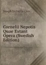 Cornelii Nepotis Quae Extant Opera (Swedish Edition) - Joseph Victor le Clerc