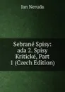 Sebrane Spisy: ada 2. Spisy Kriticke, Part 1 (Czech Edition) - Jan Neruda