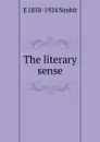 The literary sense - E 1858-1924 Nesbit