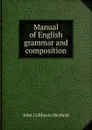 Manual of English grammar and composition - John Collinson Nesfield