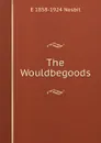 The Wouldbegoods - E 1858-1924 Nesbit