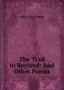 The Trail to Boyland: And Other Poems - Wilbur Dick Nesbit