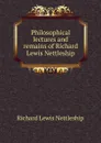 Philosophical lectures and remains of Richard Lewis Nettleship - Richard Lewis Nettleship