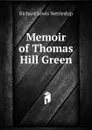 Memoir of Thomas Hill Green - Richard Lewis Nettleship