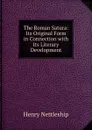 The Roman Satura: Its Original Form in Connection with Its Literary Development - Henry Nettleship