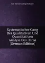 Systematischer Gang Der Qualitativen Und Quantitativen Analyse Des Harns (German Edition) - Carl Theodor Ludwig Neubauer