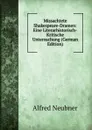 Missachtete Shakespeare-Dramen: Eine Literarhistorisch-Kritische Untersuchung (German Edition) - Alfred Neubner