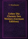 Ueber Die Chemie Des Weines (German Edition) - C Neubauer