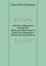 Ueber Ein Allgemeines Princip Der Mathematischen Theorie Inducirter Elektrischer Strome (German Edition) - Franz Ernst Neumann