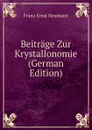 Beitrage Zur Krystallonomie (German Edition) - Franz Ernst Neumann