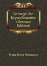 Beitrege Zur Krystallonomie (German Edition) - Franz Ernst Neumann