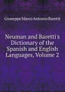 Neuman and Baretti.s Dictionary of the Spanish and English Languages, Volume 2 - Giuseppe Marco Antonio Baretti
