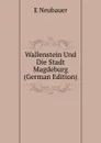 Wallenstein Und Die Stadt Magdeburg (German Edition) - E Neubauer