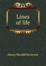 Lines of life - Nevinson Henry Woodd