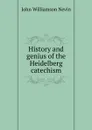 History and genius of the Heidelberg catechism - John Williamson Nevin