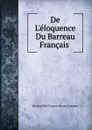 De L.eloquence Du Barreau Francais . - Nicolas Éloi Gustave Neveu-Lemaire