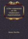 A few comments on Mr. Gladstone.s expostulation - Henry Neville