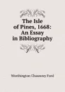 The Isle of Pines, 1668: An Essay in Bibliography - Worthington Chauncey Ford