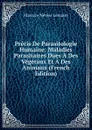 Precis De Parasitologie Humaine: Maladies Parasitaires Dues A Des Vegetaux Et A Des Animaux (French Edition) - Maurice Neveu-Lemaire