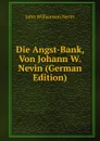 Die Angst-Bank, Von Johann W. Nevin (German Edition) - John Williamson Nevin