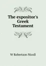 The expositor.s Greek Testament - W. Robertson Nicoll