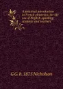 A practical introduction to French phonetics: for the use of English-speaking students and teachers - G G. b. 1875 Nicholson