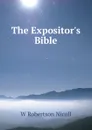 The Expositor.s Bible - W. Robertson Nicoll