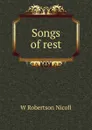 Songs of rest - W. Robertson Nicoll