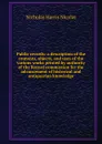Public records: a description of the contents, objects, and uses of the various works printed by authority of the Record commission for the advancement of historical and antiquarian knowledge - Nicholas Harris Nicolas