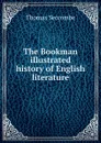 The Bookman illustrated history of English literature - Thomas Seccombe