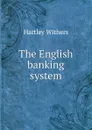 The English banking system - Hartley Withers