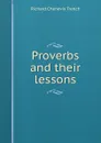 Proverbs and their lessons - Trench Richard Chenevix