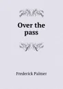 Over the pass - Palmer Frederick
